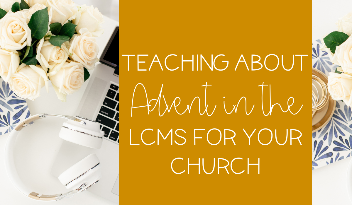 Teaching about Advent in the LCMS for Your Students